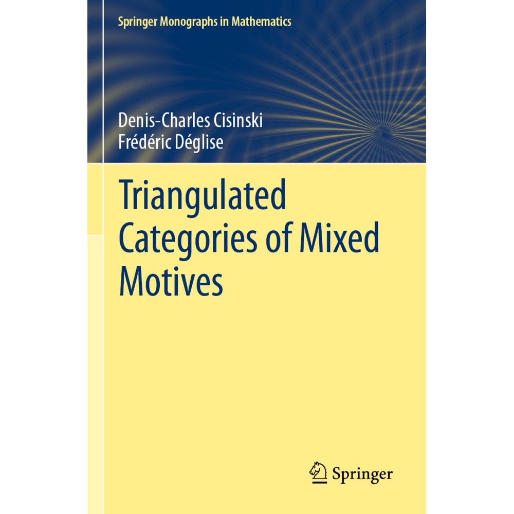 Triangulated Categories of Mixed Motives, Fachbücher von Denis-Charles Cisinski, Frédéric Déglise