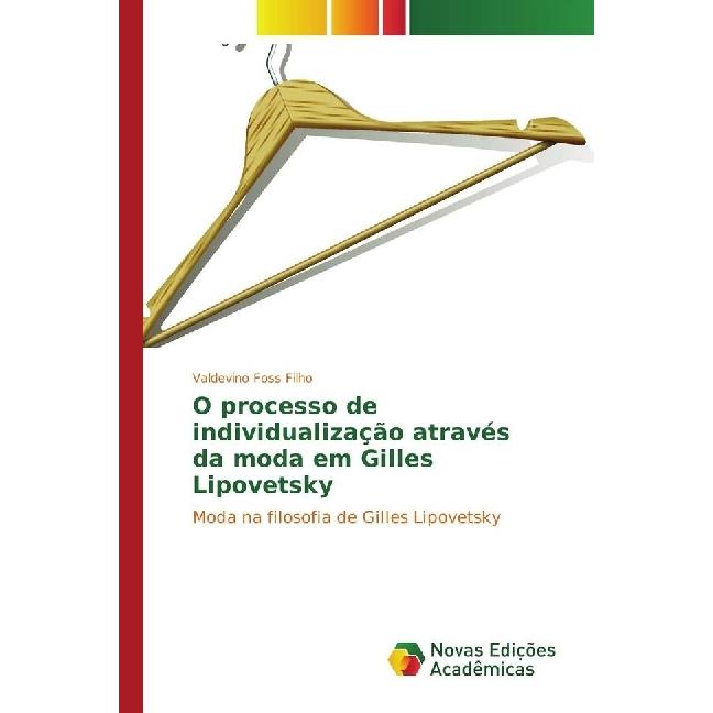 O processo de individualização através da moda em Gilles Lipovetsky, Sachbücher von Valdevino Foss Filho