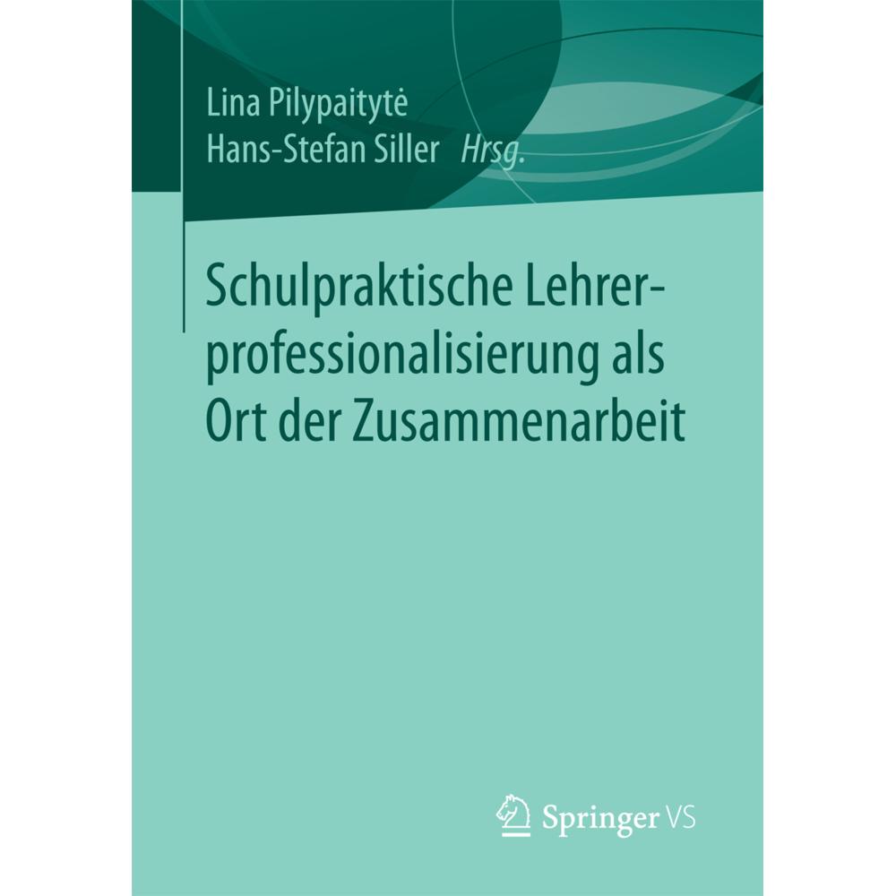 Schulpraktische Lehrerprofessionalisierung als Ort der Zusammenarbeit, Fachbücher von Hans-Stefan Siller, Lina Pilypaity...