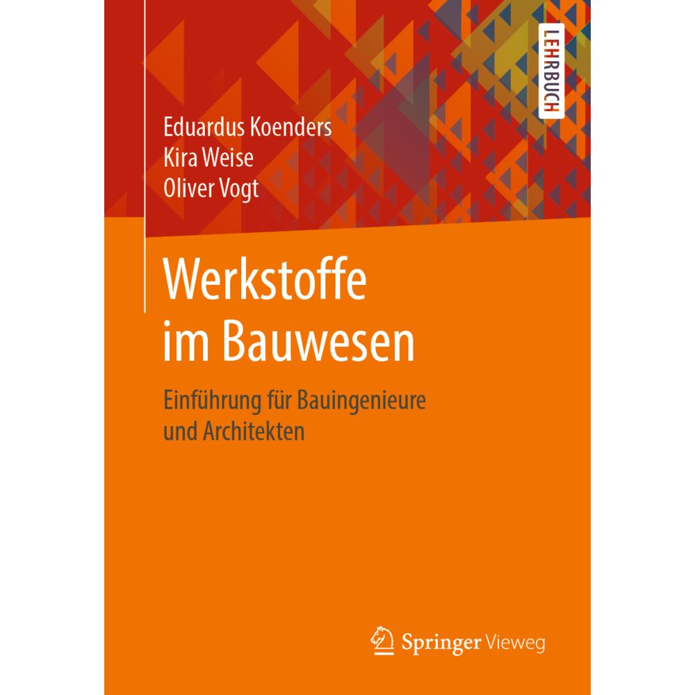 Werkstoffe im Bauwesen, Fachbücher von Kira Weise, Eduardus Koenders, Oliver Vogt