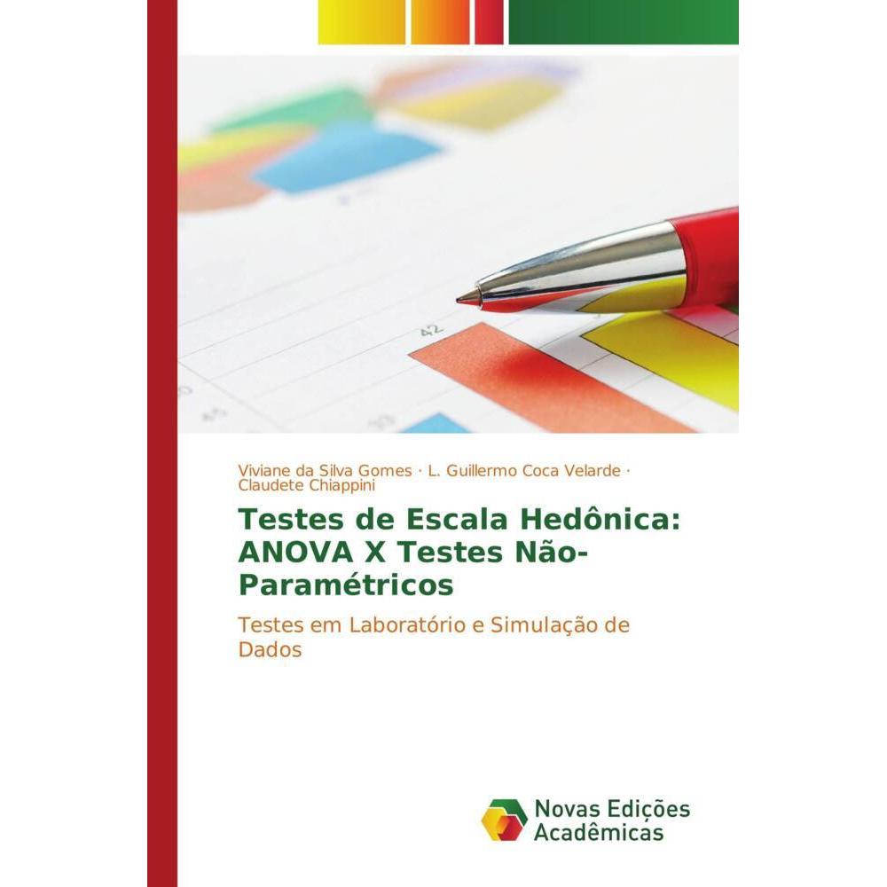 Testes de Escala Hedônica: ANOVA X Testes Não-Paramétricos, Fachbücher von Viviane da Silva Gomes, Claudete Chiappini, L...