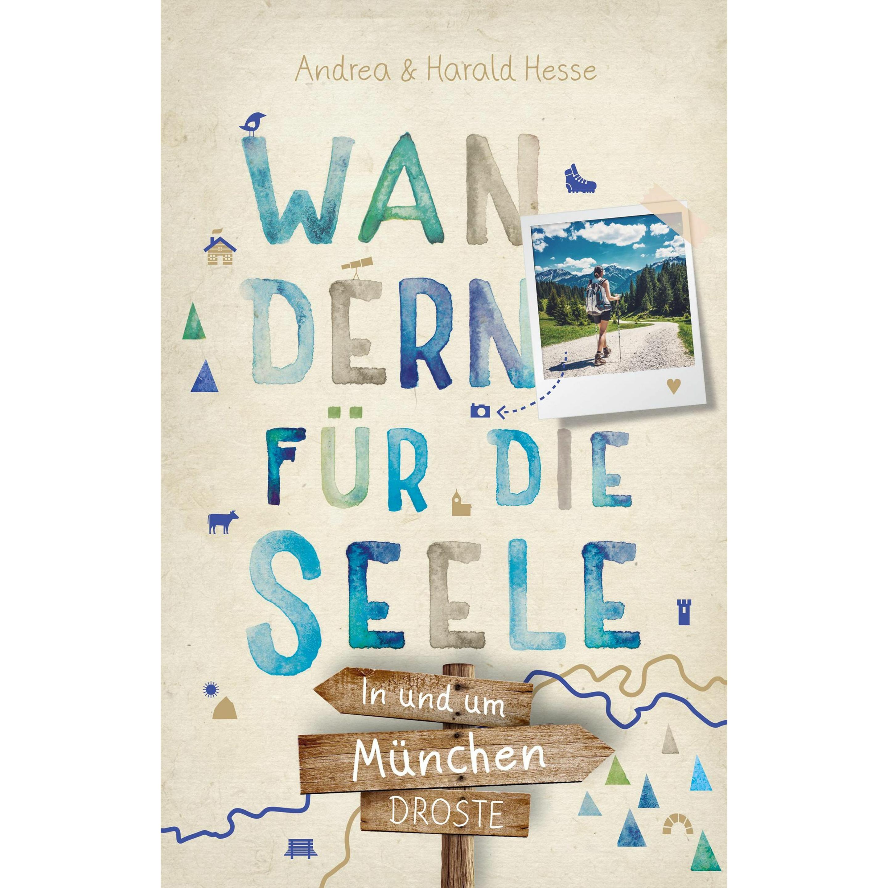 In und um München. Wandern für die Seele, Ratgeber von Andrea Hesse, Harald Hesse