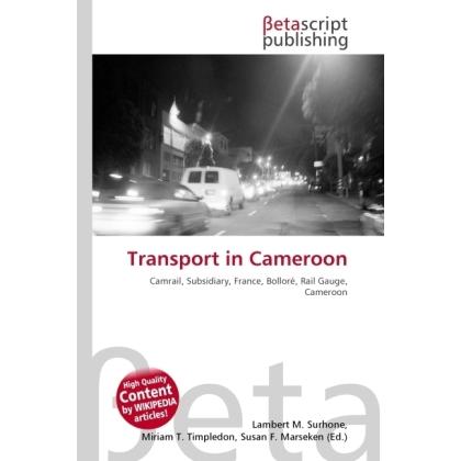 Transport in Cameroon, Ratgeber von Susan F. Marseken, Lambert M. Surhone, Miriam T. Timpledon