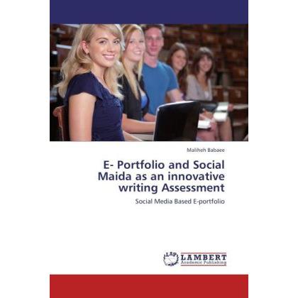 E- Portfolio and Social Maida as an innovative writing Assessment, Fachbücher von Maliheh Babaee