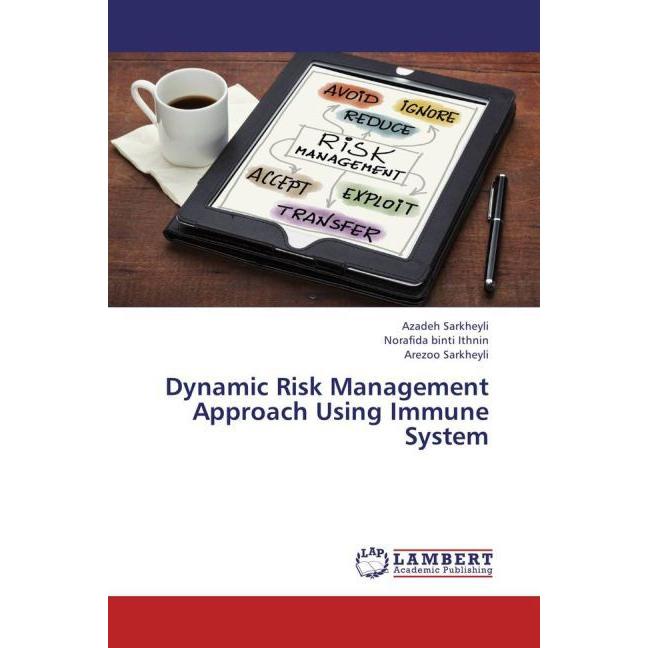 Dynamic Risk Management Approach Using Immune System, Fachbücher von Azadeh Sarkheyli, Norafida Binti Ithnin, Arezoo Sar...