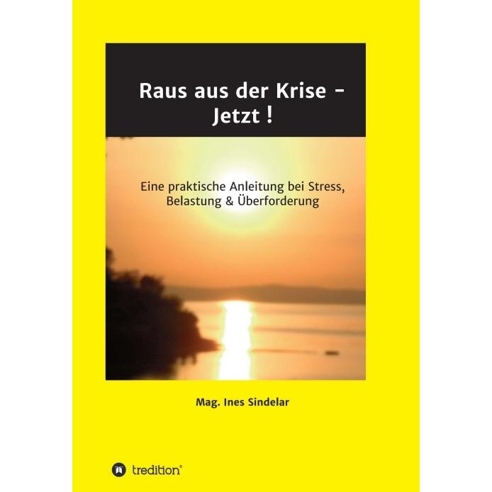 Raus aus der Krise - Jetzt!, Ratgeber von Ines Sindelar