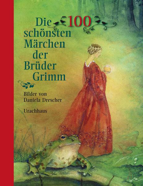 Actual product image Die 100 schönsten Märchen der Brüder Grimm (German, Brothers Grimm, Jacob Grimm, William Grimm, 2012)