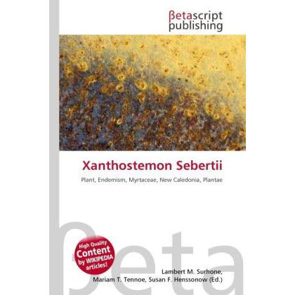 Xanthostemon Sebertii, Fachbücher von Lambert M. Surhone, Mariam T. Tennoe, Susan F. Henssonow