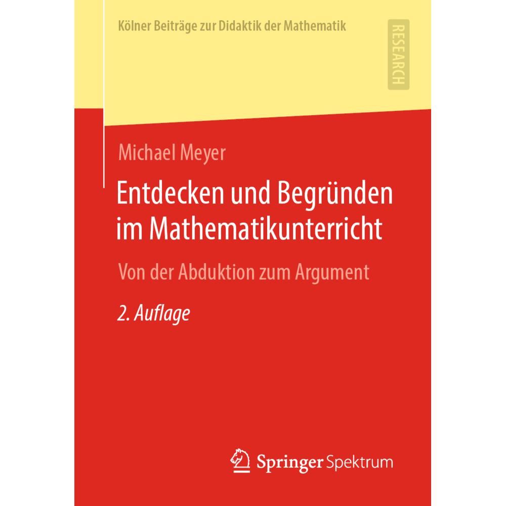 Entdecken und Begründen im Mathematikunterricht, Fachbücher von Michael Meyer
