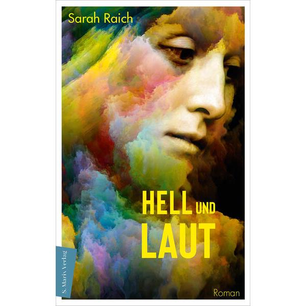 Hell und laut, Belletristik von Sarah Raich