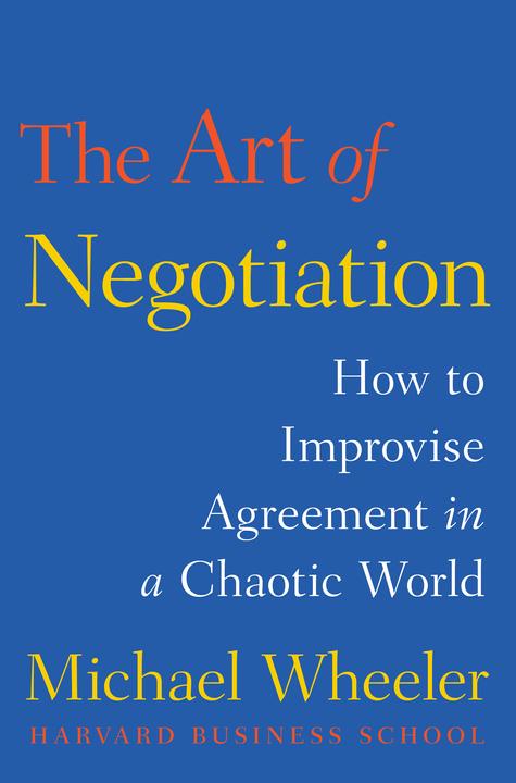 Actual product image The Art of Negotiation: How to Improvise Agreement in a Chaotic World (English, Michael Wheeler, 2013)