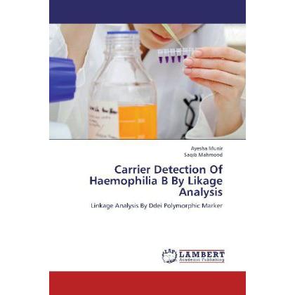 Carrier Detection Of Haemophilia B By Likage Analysis, Fachbücher von Ayesha Munir, Saqib Mahmood