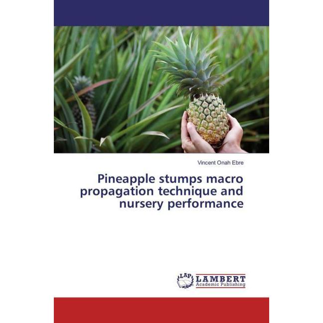 Pineapple stumps macro propagation technique and nursery performance, Fachbücher von Vincent Onah Ebre
