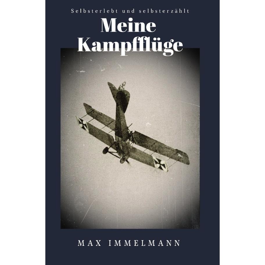 Meine Kampfflüge, Belletristik von Max Immelmann
