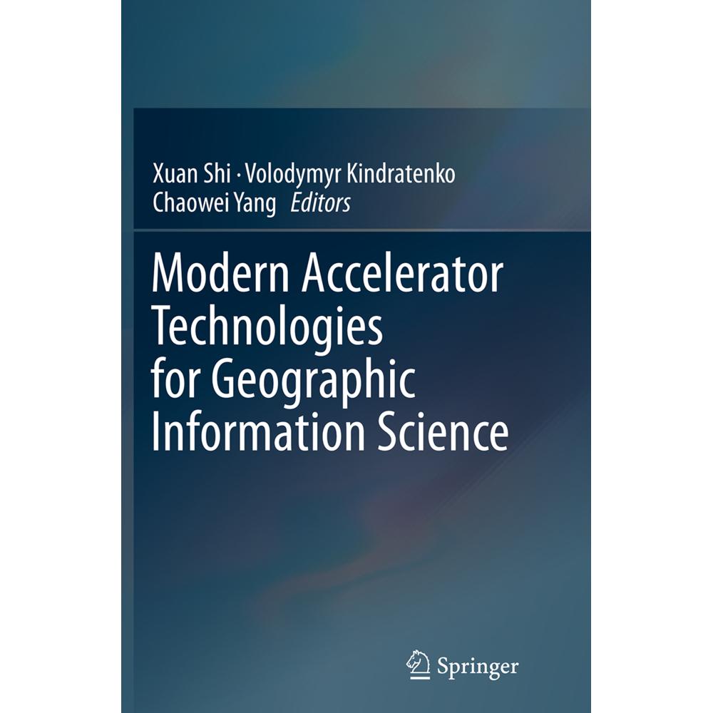 Modern Accelerator Technologies for Geographic Information Science, Fachbücher von Volodymyr Kindratenko, Chaowei Yang, ...