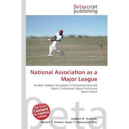 National Association as a Major League, Ratgeber von Lambert M. Surhone, Miriam T. Timpledon, Susan F. Marseken