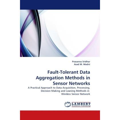 Fault-Tolerant Data Aggregation Methods in Sensor Networks, Fachbücher von Prasanna Sridhar, Asad M. Madni
