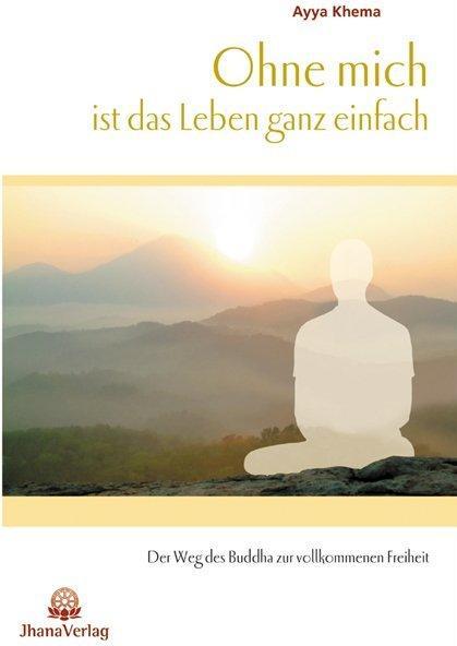 Produktbild Ohne mich ist das Leben ganz einfach (Deutsch, Ayya Khema, 2012)