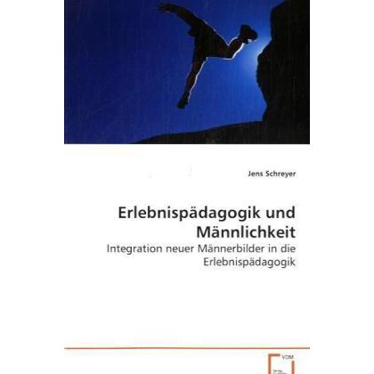 Erlebnispädagogik und Männlichkeit, Fachbücher von Jens Schreyer
