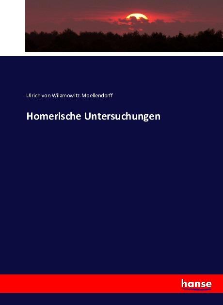 Produktbild Homerische Untersuchungen (Deutsch, Ulrich Von Wilamowitz-Moellendorff, 2016)