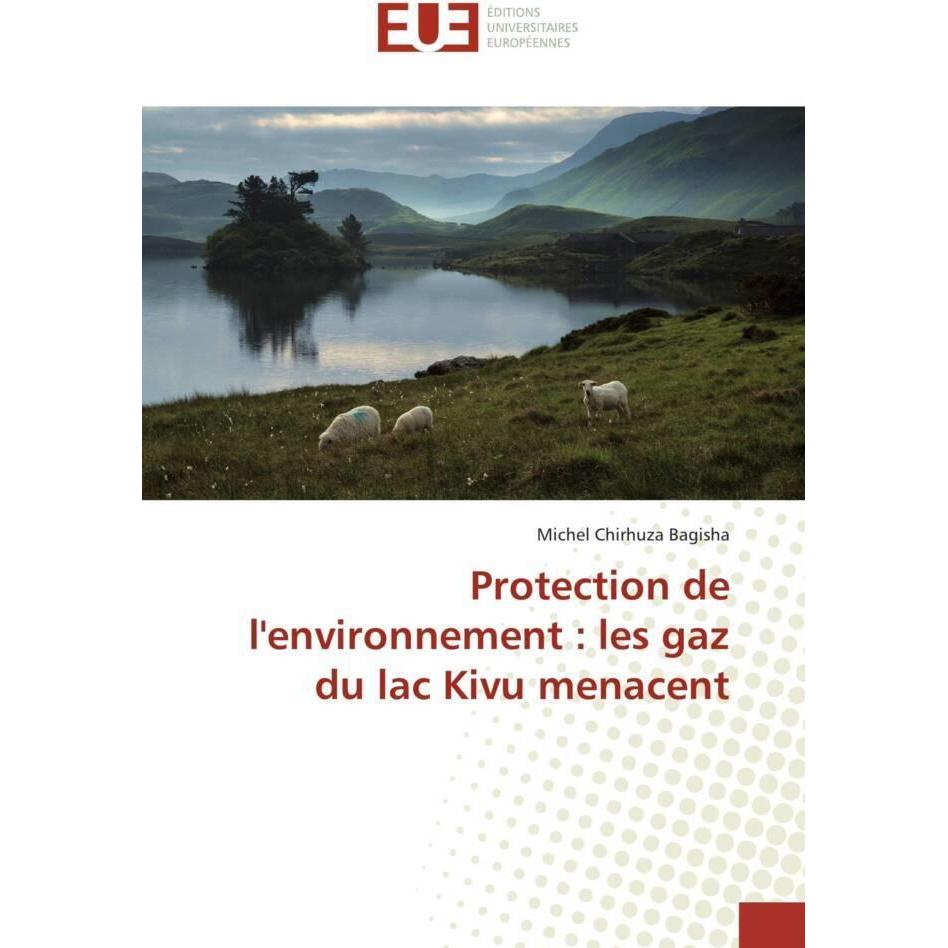 Protection de l'environnement : les gaz du lac Kivu menacent, Fachbücher von Michel Chirhuza Bagisha