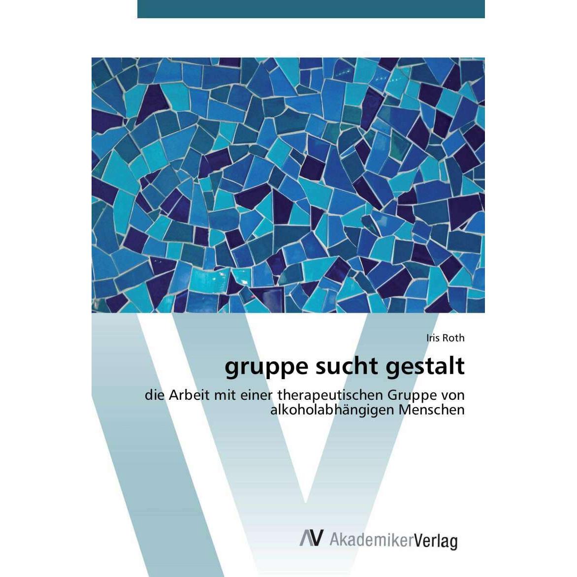 Gruppe sucht Gestalt, Fachbücher von Iris Roth