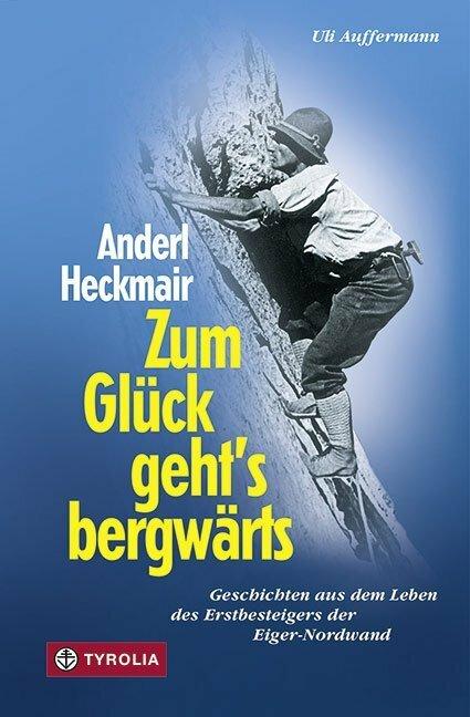 Produktbild Zum Glück geht's bergwärts (Deutsch, Anderl Heckmair, Harry Valérien, Uli Auffermann, 2008)