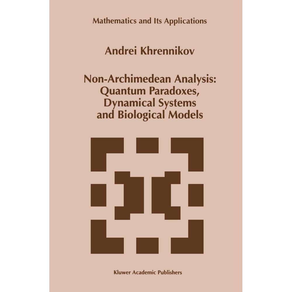 Non-Archimedean Analysis: Quantum Paradoxes, Dynamical Systems and Biological Models, Fachbücher von Andrei Y. Khrenniko...