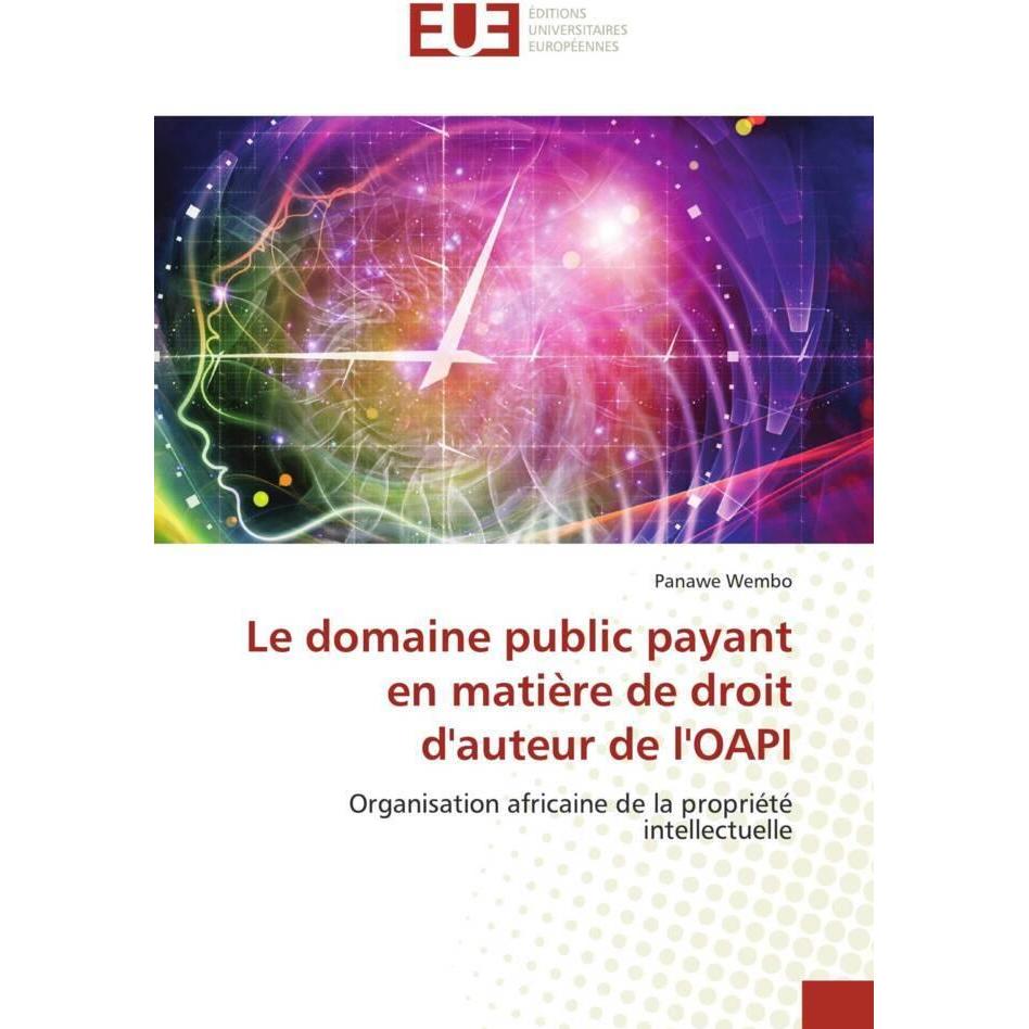 Le domaine public payant en matière de droit d'auteur de l'OAPI, Fachbücher von Panawe Wembo