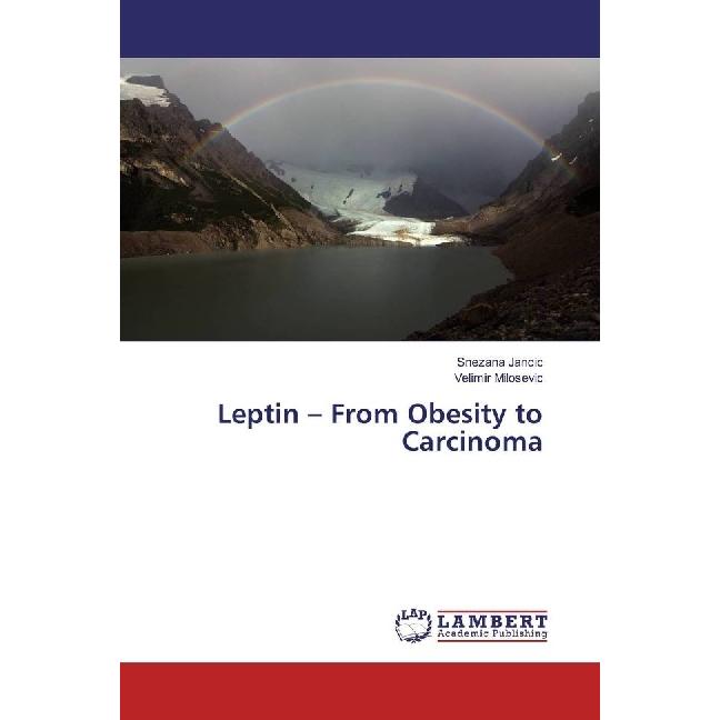 Leptin - From Obesity to Carcinoma, Fachbücher von Snezana Jancic, Velimir Milosevic