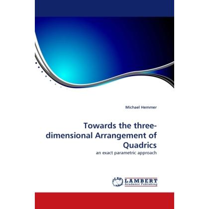 Towards the three-dimensional Arrangement of Quadrics, Fachbücher von Michael Hemmer