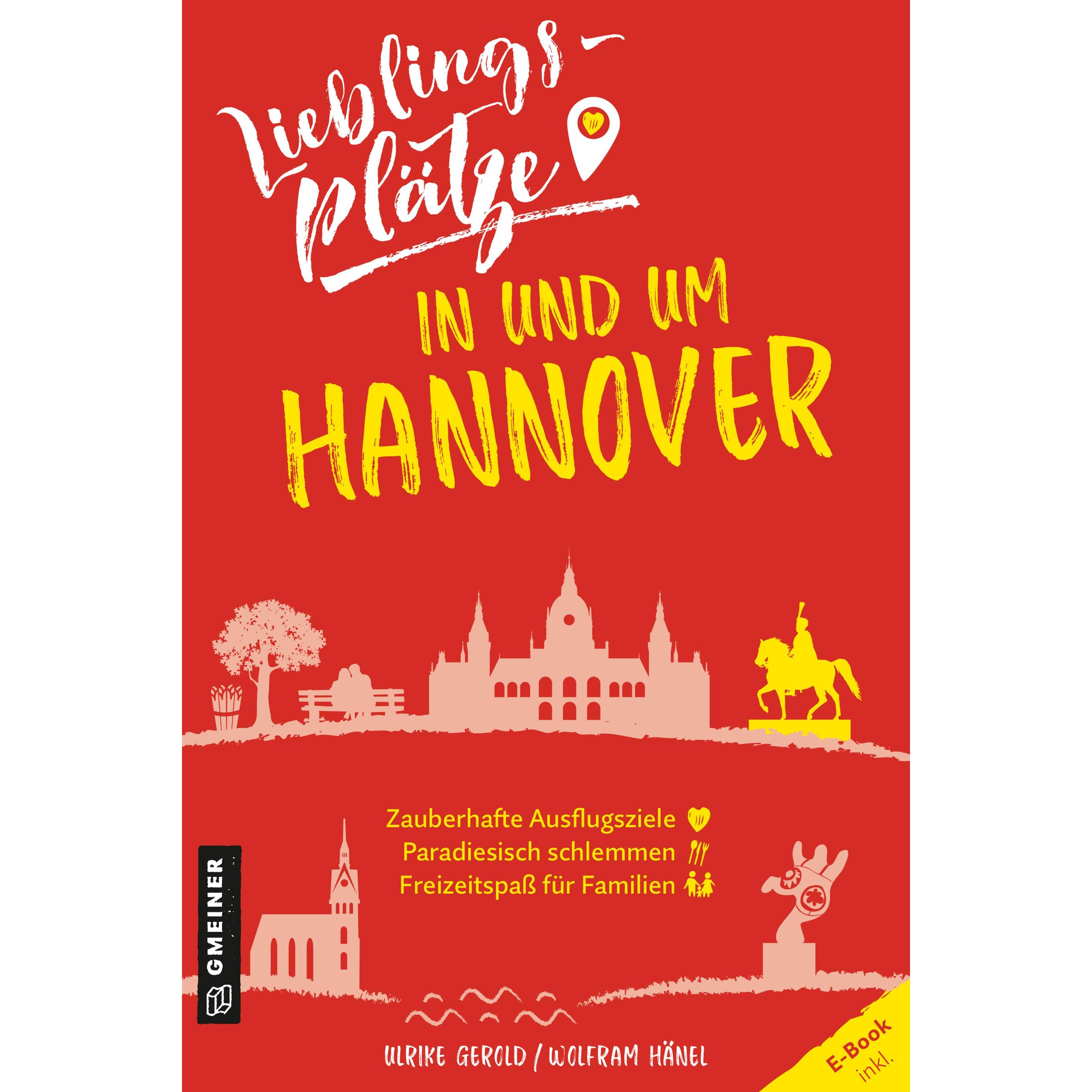 Lieblingsplätze in und um Hannover, Ratgeber von Ulrike Gerold, Wolfram Hänel