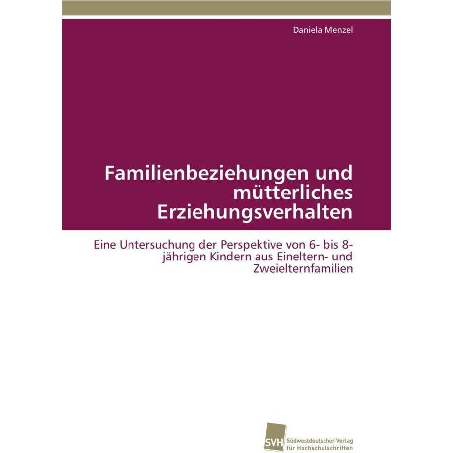 Familienbeziehungen und mütterliches Erziehungsverhalten, Fachbücher von Daniela Menzel