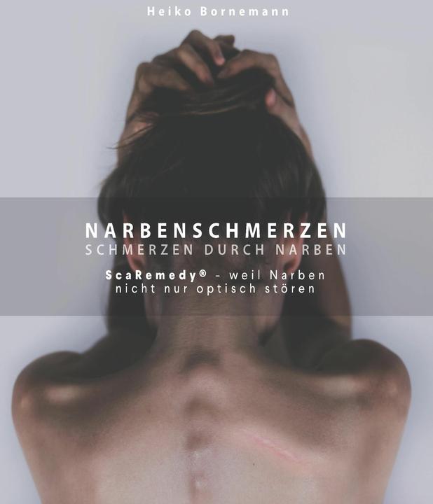 Produktbild Narbenschmerzen - Schmerzen durch Narben (Deutsch, Heiko Bornemann, 2016)