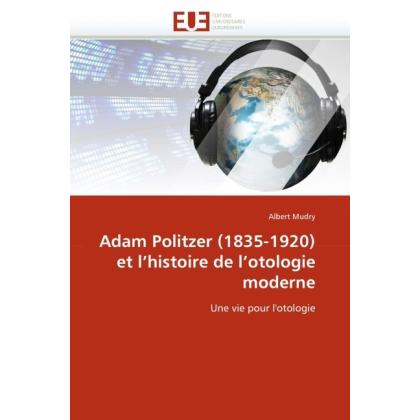 Adam Politzer (1835-1920) et l'histoire de l'otologie moderne, Fachbücher