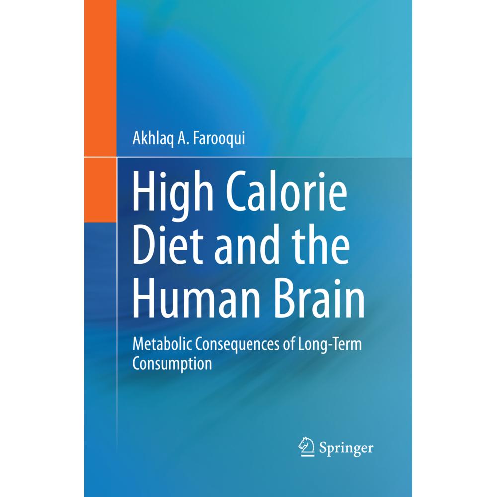 High Calorie Diet and the Human Brain, Fachbücher von Akhlaq A Farooqui