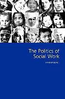 Produktbild The Politics of Social Work (Englisch, Fred W Powell, 2001)