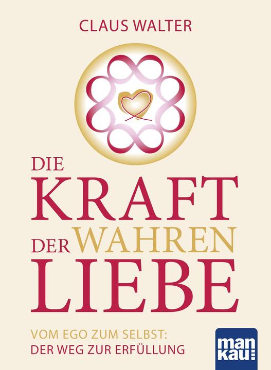 Die Kraft der wahren Liebe (Deutsch, Claus Walter, 2020)