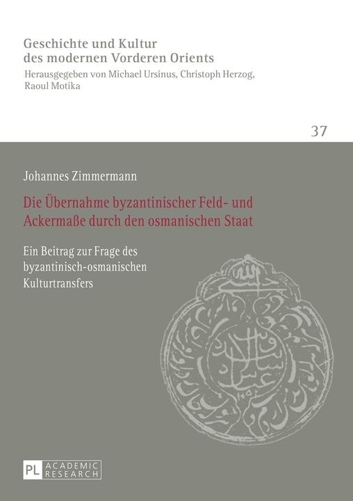 Produktbild Die Übernahme byzantinischer Feld- und Ackermasse durch den osmanischen Staat (Deutsch, Johannes Zimmermann, 2015)