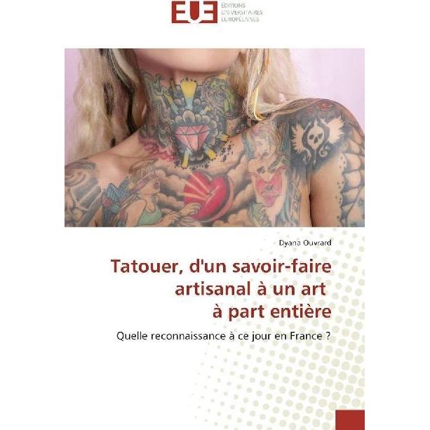 Tatouer, d'un savoir-faire artisanal à un art à part entière, Fachbücher von Dyana Ouvrard