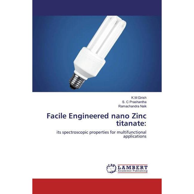 Facile Engineered nano Zinc titanate:, Fachbücher von Ramachandra Naik, K.M Girish, S. C Prashantha