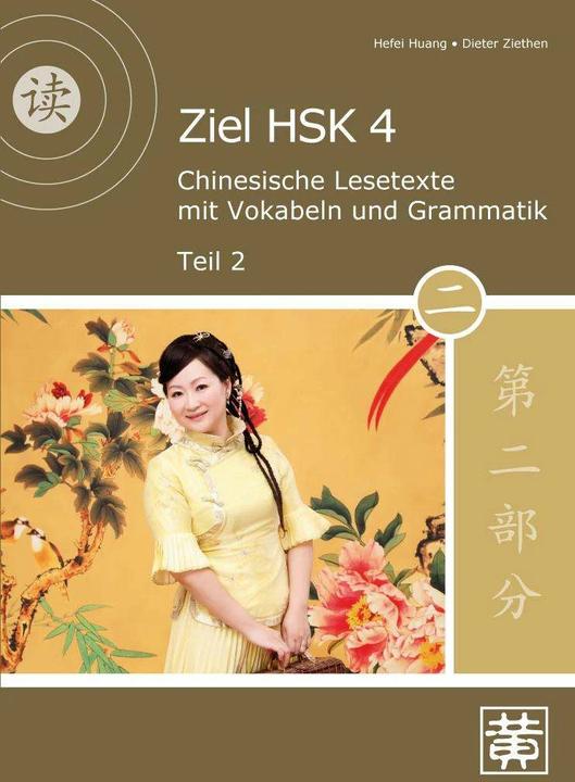 Produktbild Ziel HSK 4. Chinesische Lesetexte mit Vokabeln und Grammatik - Teil 2 (Deutsch, Dieter Ziethen, Hefei Huang, 2015)