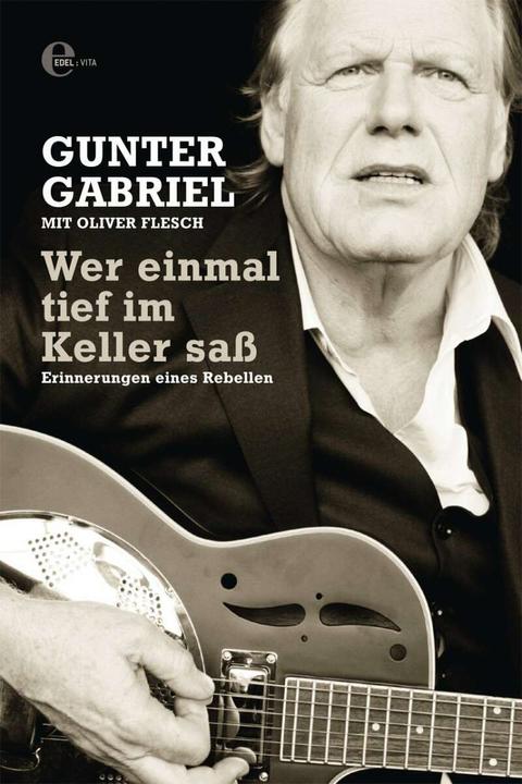 Produktbild Gunter Gabriel: Wer einmal tief im Keller sass - Broschur (Deutsch, Gunter Gabriel, Oliver Flesch, 2012)