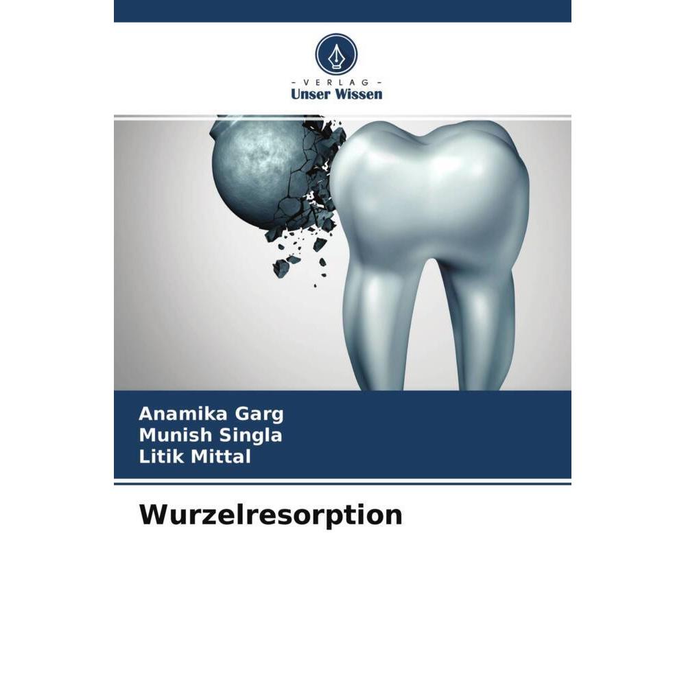 Wurzelresorption, Fachbücher von Anamika Garg, Munish Singla, Litik Mittal