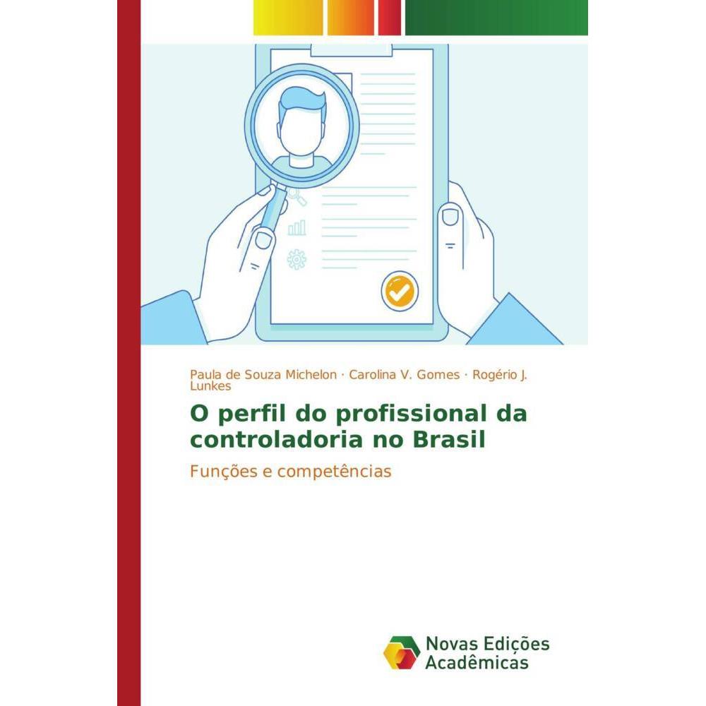 O perfil do profissional da controladoria no Brasil, Fachbücher von Carolina V. Gomes, Paula de Souza Michelon, Rogério ...