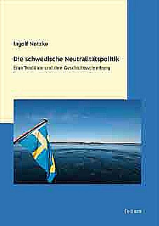 Produktbild Die schwedische Neutralitätspolitik (Deutsch, Ingolf Notzke, 2010)