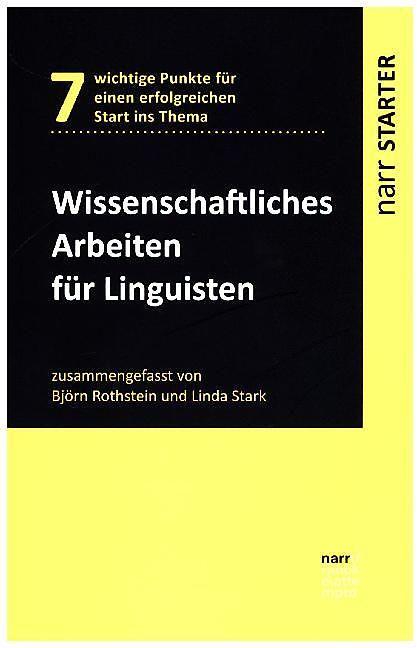 Produktbild Wissenschaftliches Arbeiten für Linguisten (Deutsch, Björn Rothstein, Linda Stark, 2016)