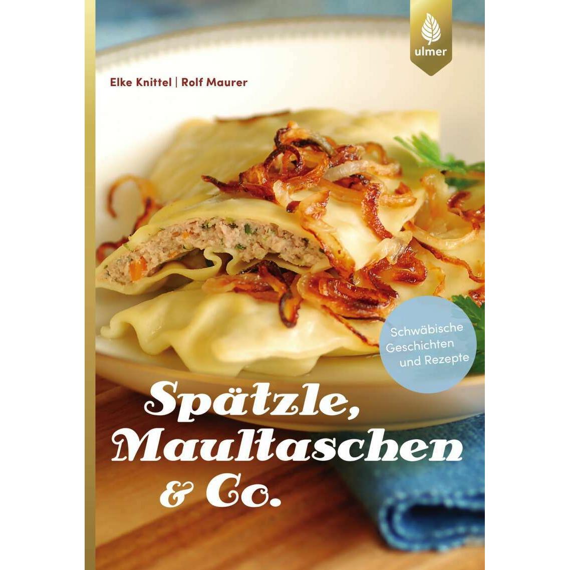Spätzle, Maultaschen & Co, Ratgeber von Rolf Maurer, Elke Knittel