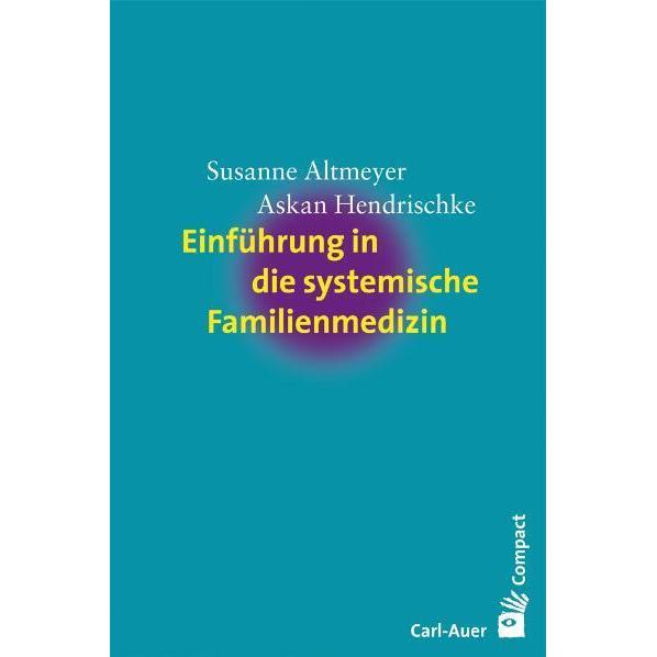 Einführung in die systemische Familienmedizin, Fachbücher von Susanne Altmeyer, Askan Hendrischke