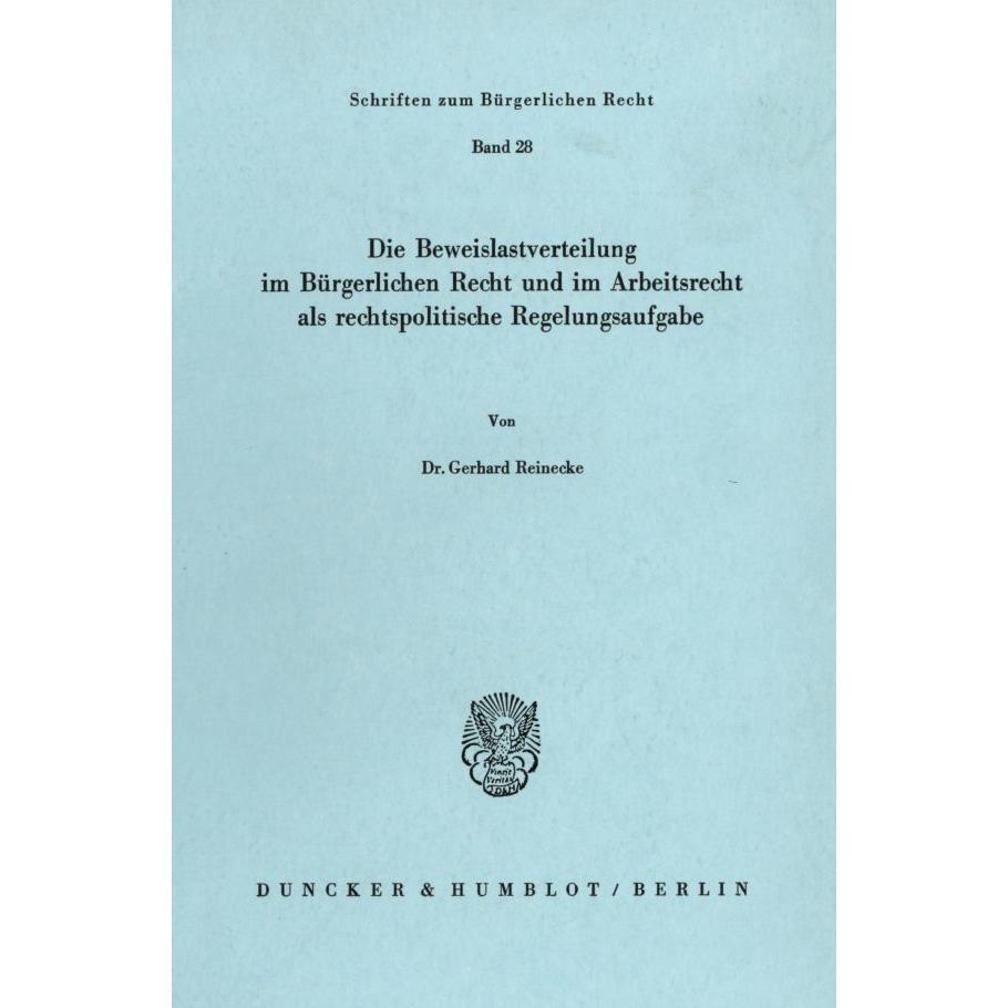 Die Beweislastverteilung im Bürgerlichen Recht und im Arbeitsrecht als rechtspolitische Regelungsauf, Fachbücher